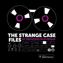 The Strange Case Files of Professor Mysterious
