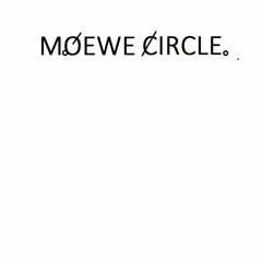M.ØEWE CIRCLE.