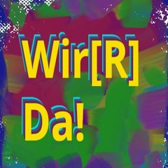 Wir[R] Da!