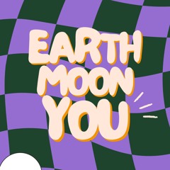 Earth Moon You Edition