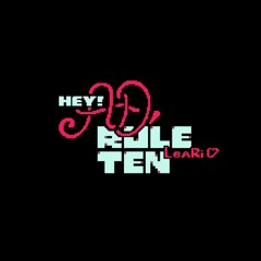 HEY! AD. RULE TEN (LeaRi <3)