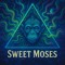 Sweet Moses