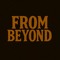FROM BEYOND