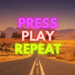 Press Play Repeat