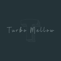 Turbo Mellow