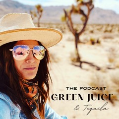 Green Juice & Tequila Podcast
