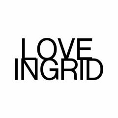 Love Ingrid