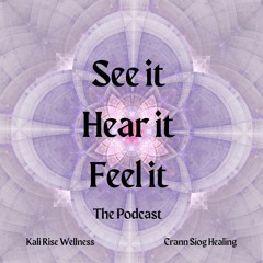 See it, Hear it, Feel it - The Podcast