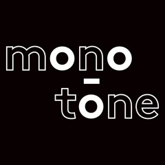 mono - tone