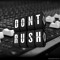 Don't Rush