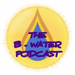 The B-WATER PODCAST