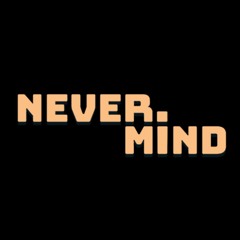 never.mind