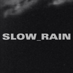 Slow Rain