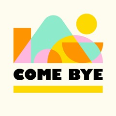 Come Bye Festival