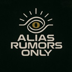 Alias Rumors Only