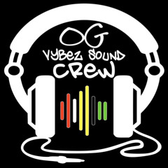 OG Vybez SoundCrew