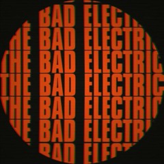 The Bad Electric