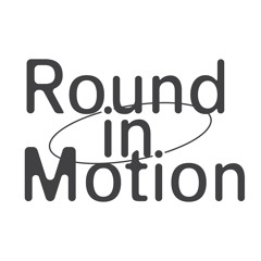 round in motion