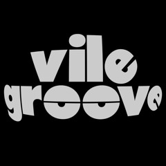 VILE GROOVE