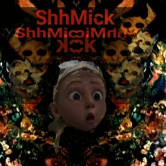 ShhMick