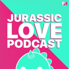 Jurassic Love Podcast