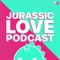 Jurassic Love Podcast