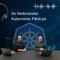 De Nederlandse Kubernetes Podcast