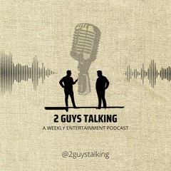 Ep. 02 - I Blame Lebron For Everything - 2 Guys Talking Podcast