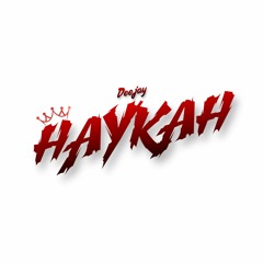 DEEJAY HAYKAH 🔥