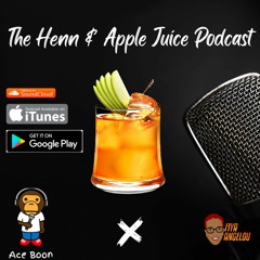 The Henn & Apple Juice Podcast!!