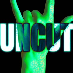 UNCUT