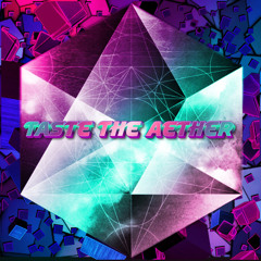 Taste The Aether