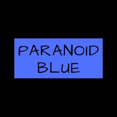 Paranoid Blue