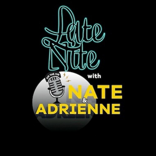 Late Nite w/Nate&Adrienne’s avatar