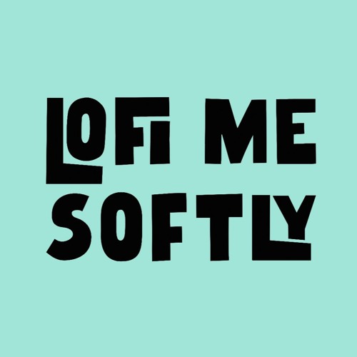 Stream LoFi Me Softly music | Listen to songs, albums, playlists for ...