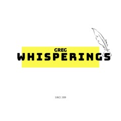 Greg Whisperings