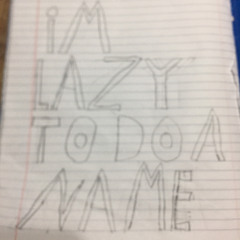 İM LAZY TO DO A NAME