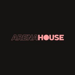 ARENA HOUSE