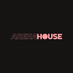 ARENA HOUSE