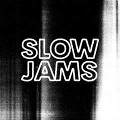 Slow Jams