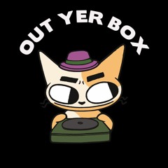 Out Yer Box
