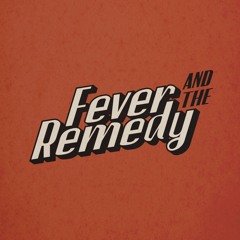 Fever & the Remedy