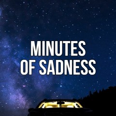 Minutes Of Sadness
