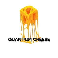 QUANTUM CHEESE