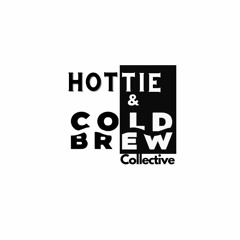 HOTTIE & COLDBREW COLLECTIVE