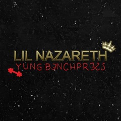 Lil Nazareth & Yung Benchpress