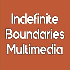 Indefinite Boundaries Multimedia