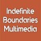 Indefinite Boundaries Multimedia