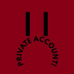 PRIVATE ACCOUNT!