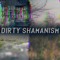 Dirty Shamanism